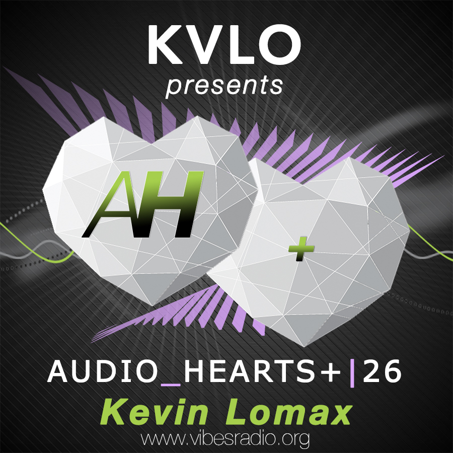 Kevin Lomax // Guest Mix // Audio_Hearts 26+ June 2019 // Vibes Radio
