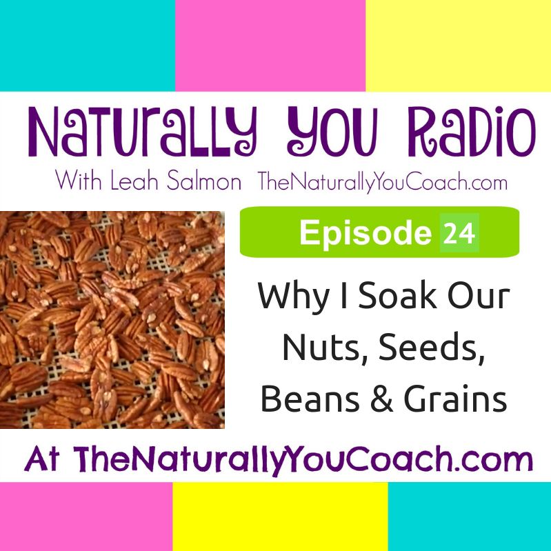 Why I Soak Our Nuts, Seeds, Beans & Grains NYR24