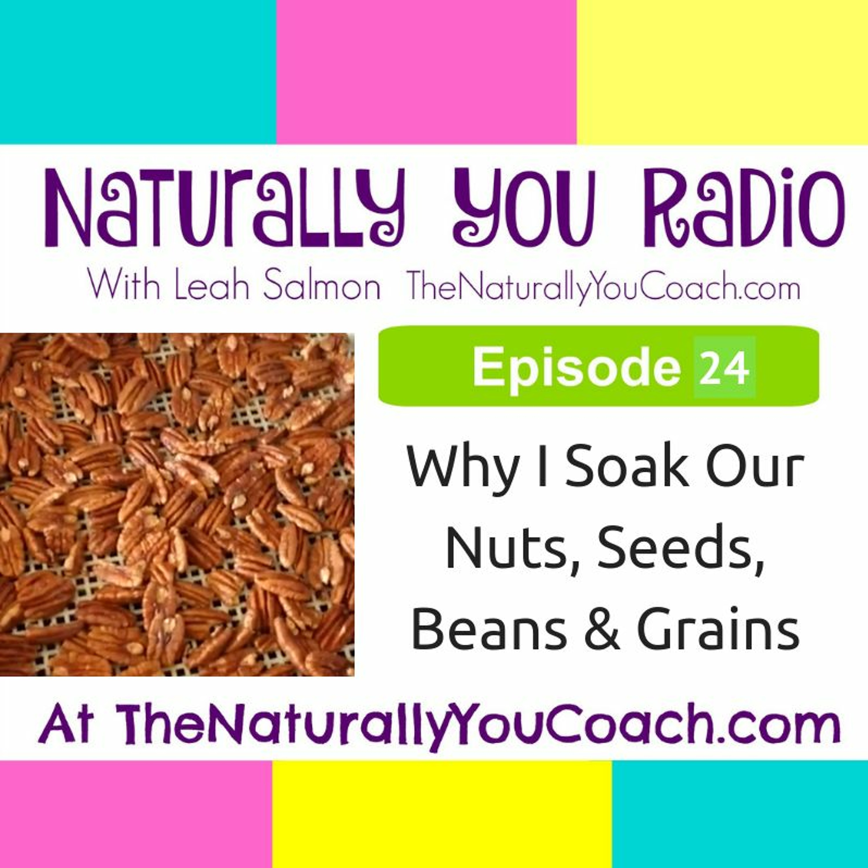 Why I Soak Our Nuts, Seeds, Beans & Grains NYR24