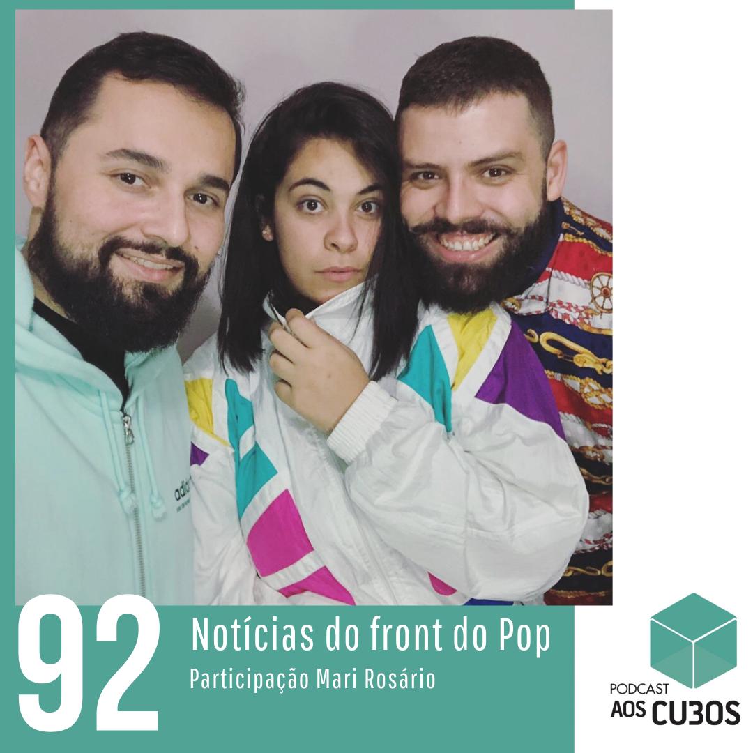 Ep. 092 - Notícias do front do Pop (part. Mari Rosário)