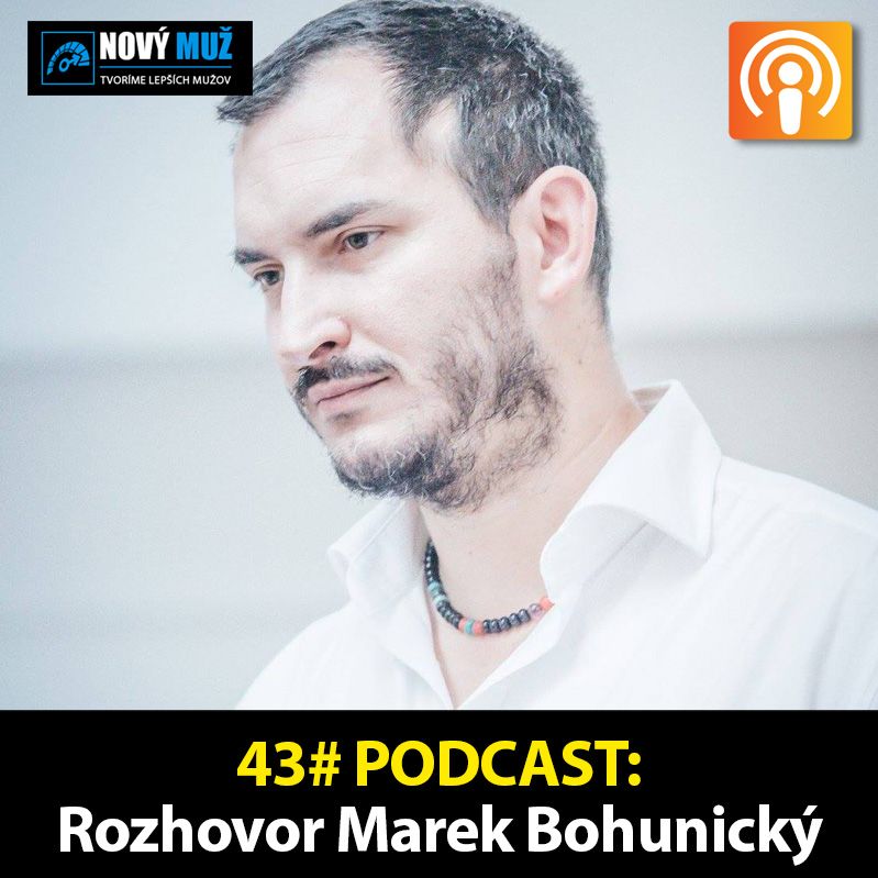 43#PODCAST - Rozhovor Marek Bohunický - Prečo nám hanba a vina bráni žiť naplno partnerské vzťahy.