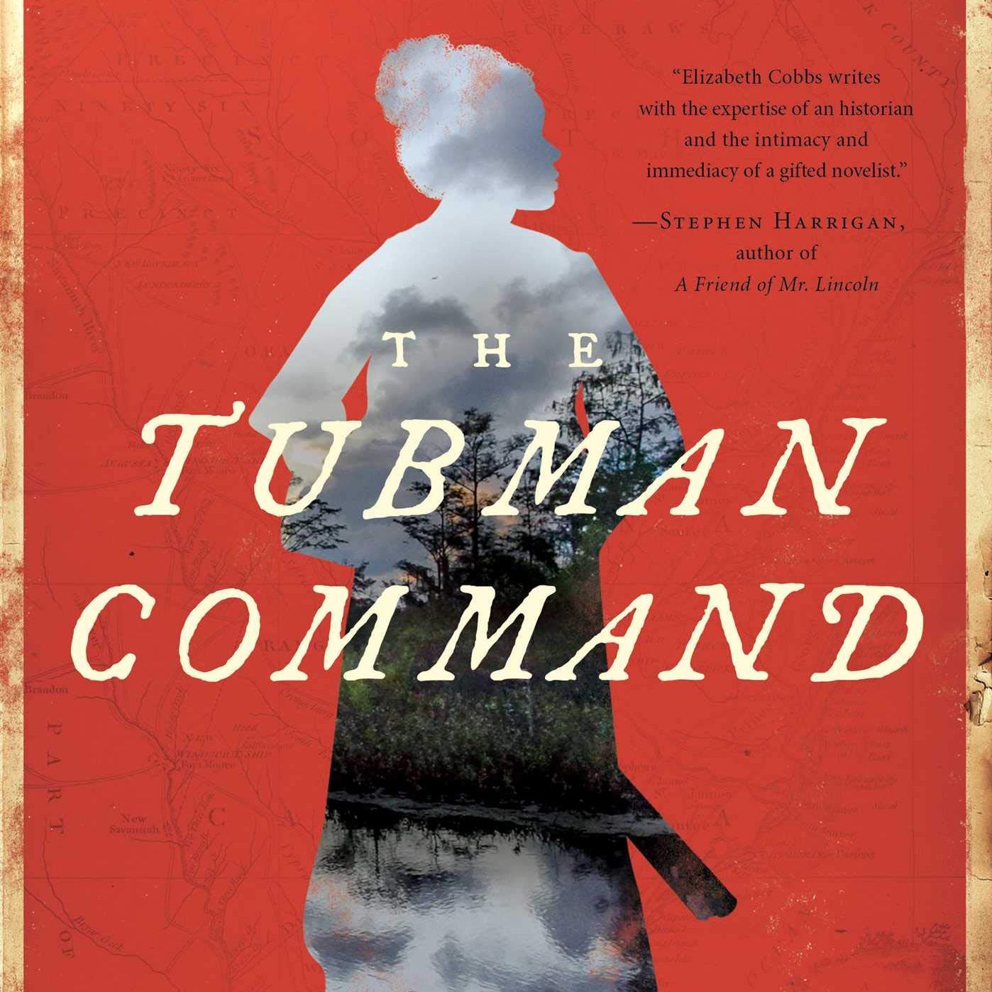 Elizabeth Cobbs, The Tubman Command: A Novel