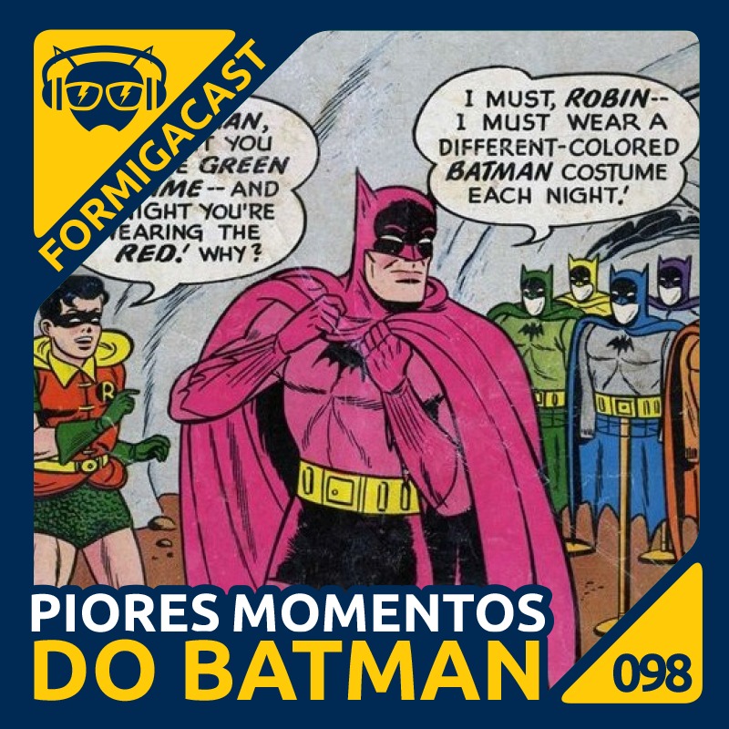 Piores Momentos Do Batman | FormigaCast 98 - Formiga Elétrica