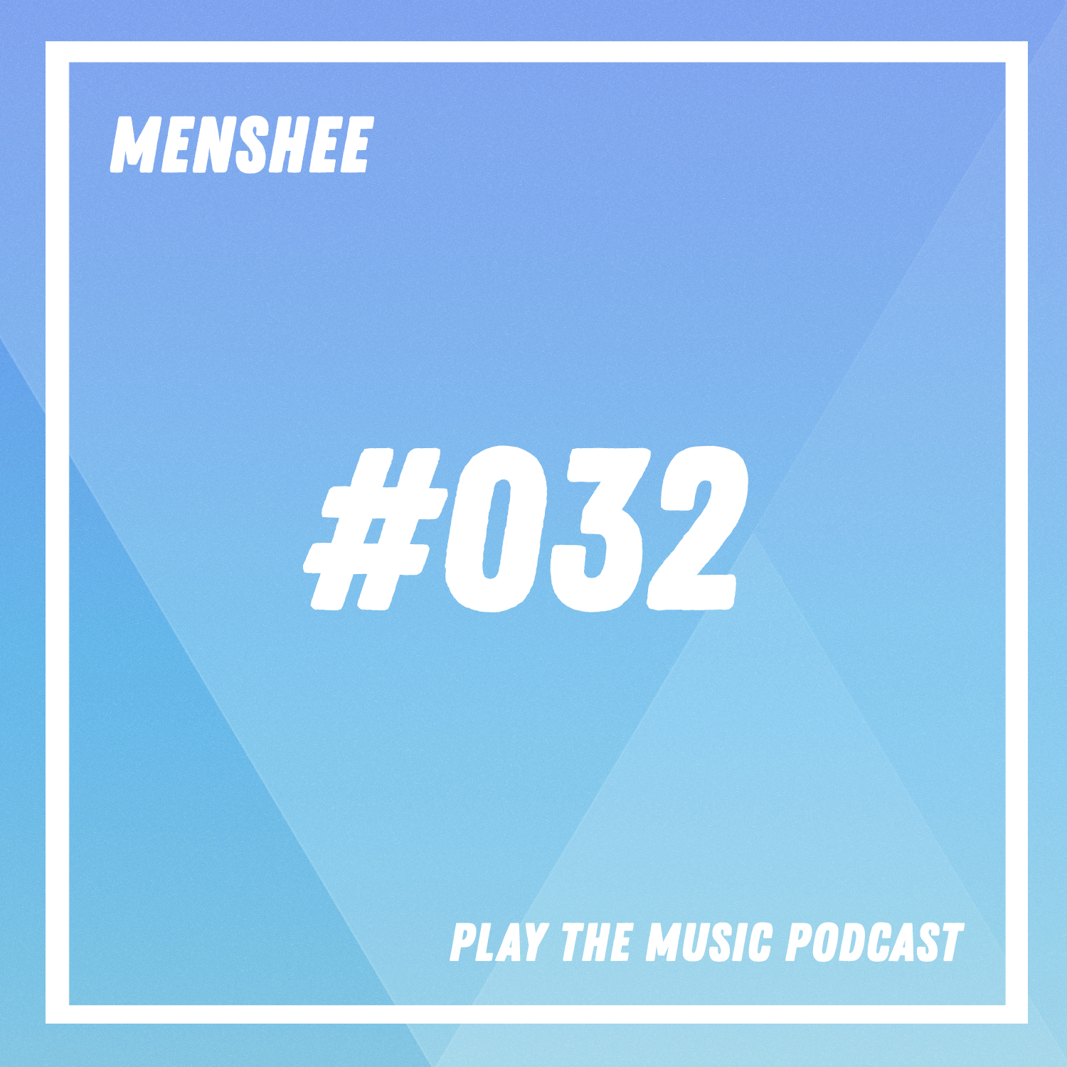 Menshee - Play The Music Podcast 032