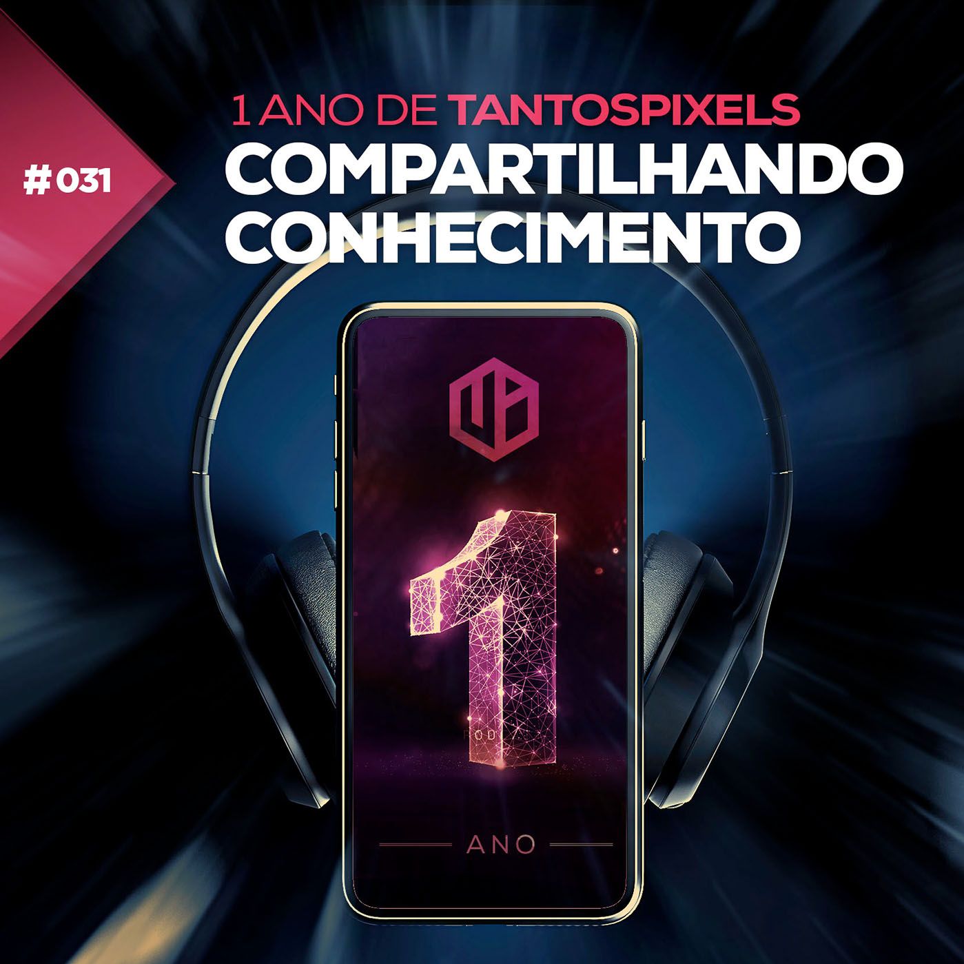 TantosPixels - 031 - 1 Ano: Compartilhando Conhecimento