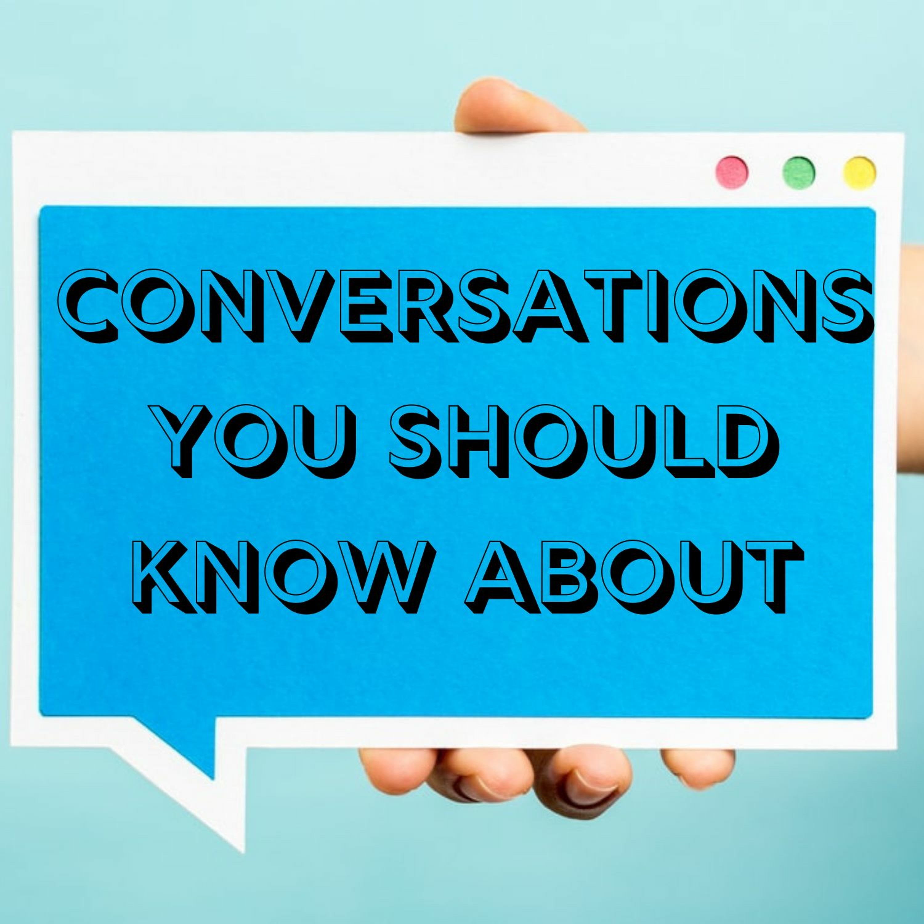 Conversations You Should Know About