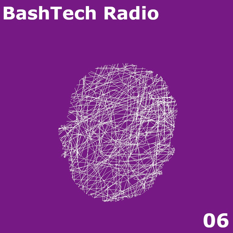 BashTech Radio 06