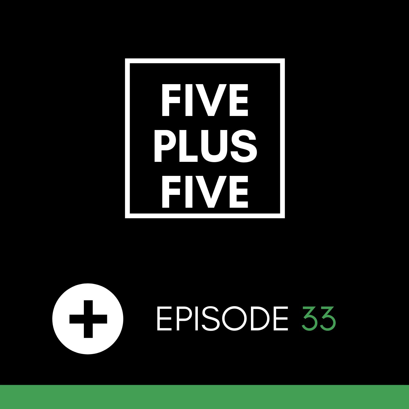 Five Plus Five Episode 033