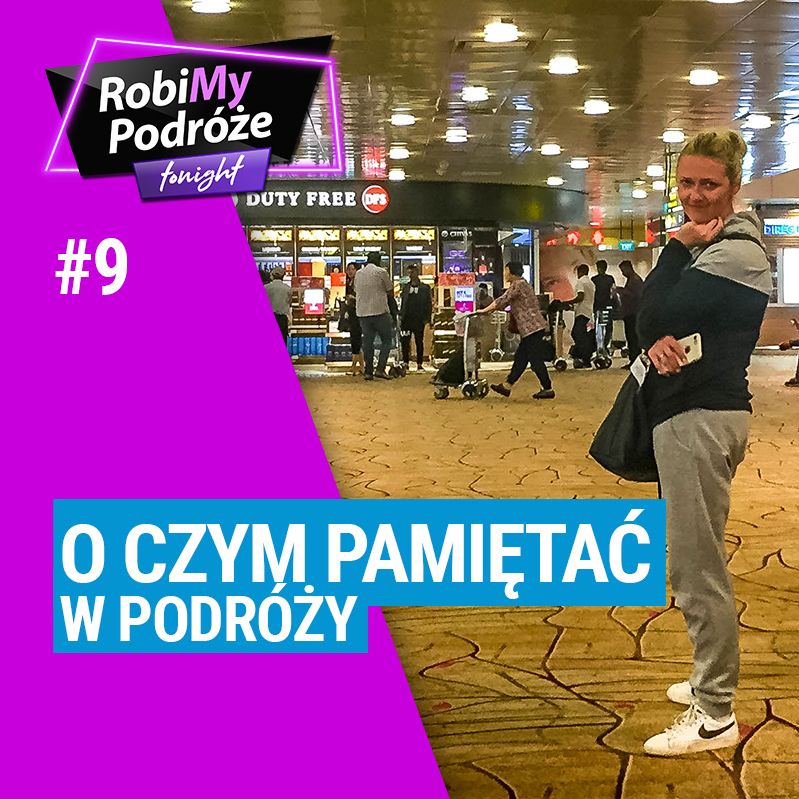 O CZYM PAMIĘTAĆ W PODRÓŻY - RobiMy Podróże Tonight Podcast #9