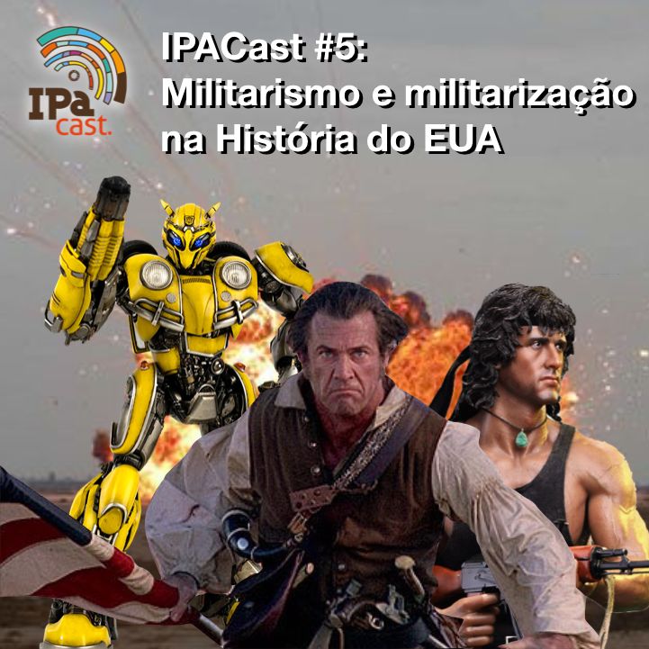 IPACast #5: Militarismo e militarização na História do EUA