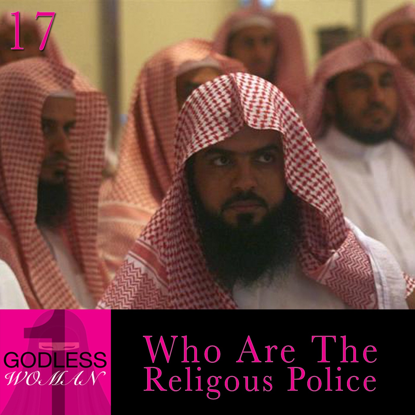 #17 Who Are The Religious Police?