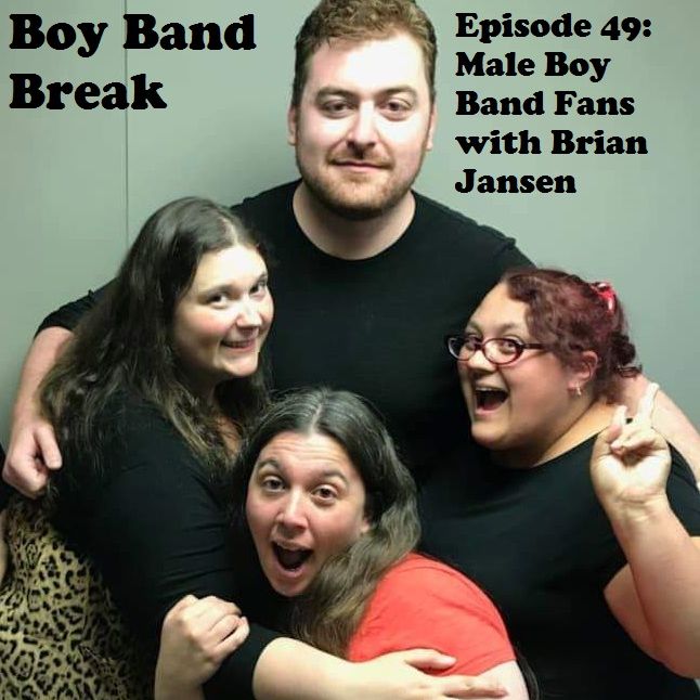 Episode 49: Male Boy Band Fans With Special Guest Brian Jansen