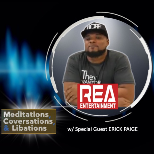 Meditations, Conversations & Libations w/guest ERICK PAIGE
