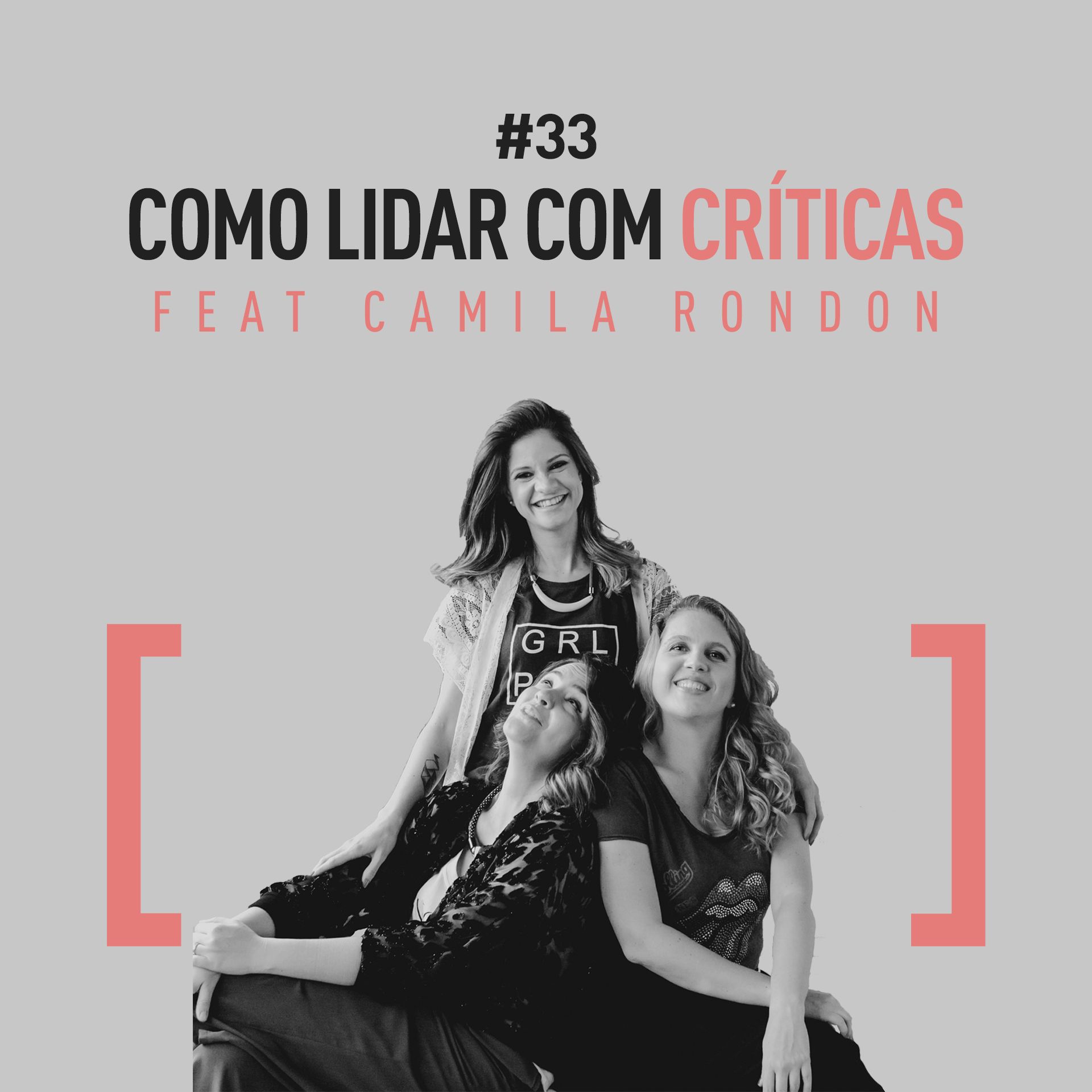 PODCAST #33 - Como lidar com críticas