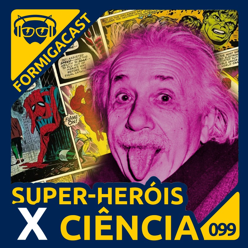 Super Heróis X Ciência | FormigaCast 99 - Formiga Elétrica