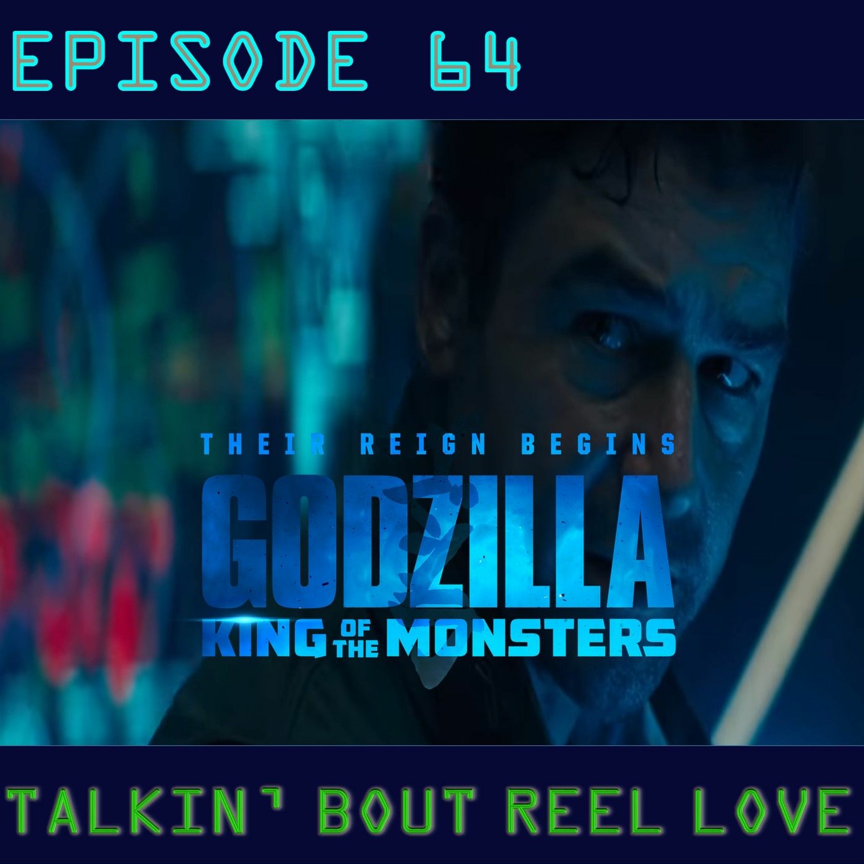 Talkin' Bout Reel Love Episode 64 - Godzilla King Of The Meh Return Of The Humans