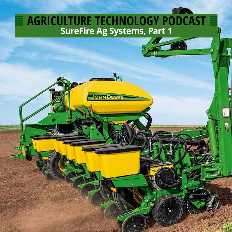 Ep. 96 SureFire Ag Systems, Pt 1