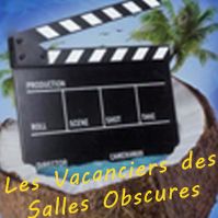 Les Vacanciers des Salles Obscures 21 Juillet 2019