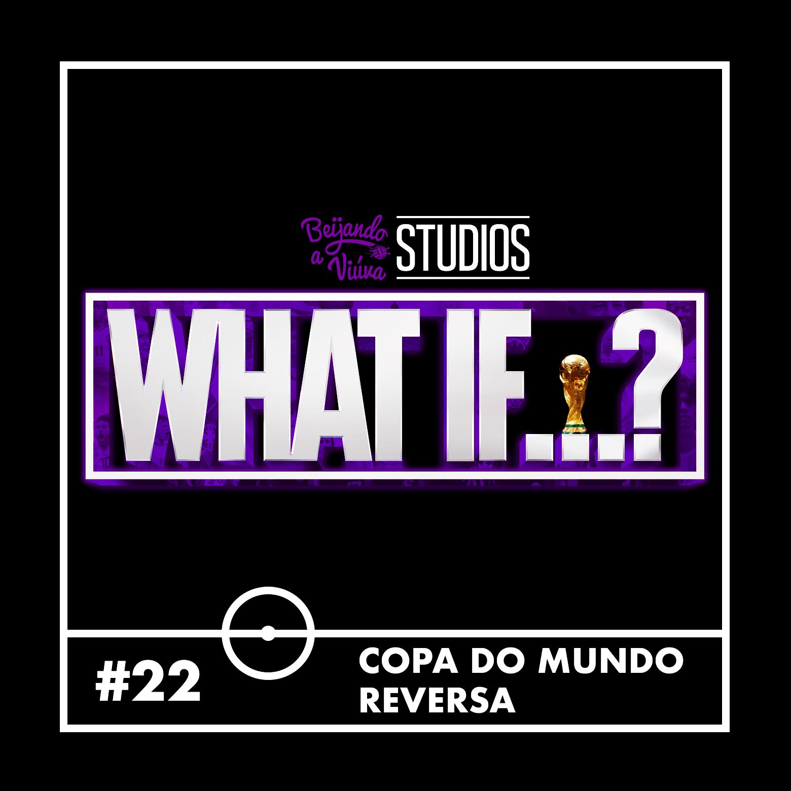 #22 - Copa do Mundo Reversa