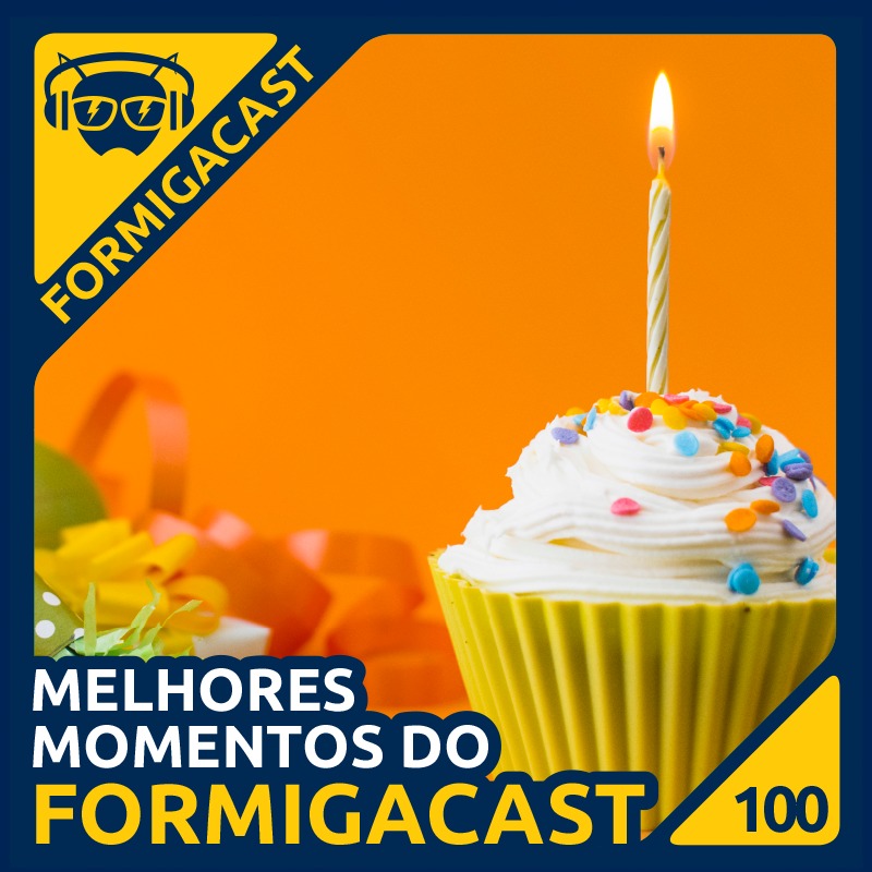 Melhores Momentos | FormigaCast 100 - Formiga Elétrica