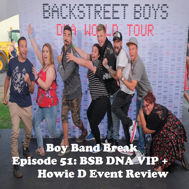 Episode 51: BSB DNA VIP + Howie D Event Review