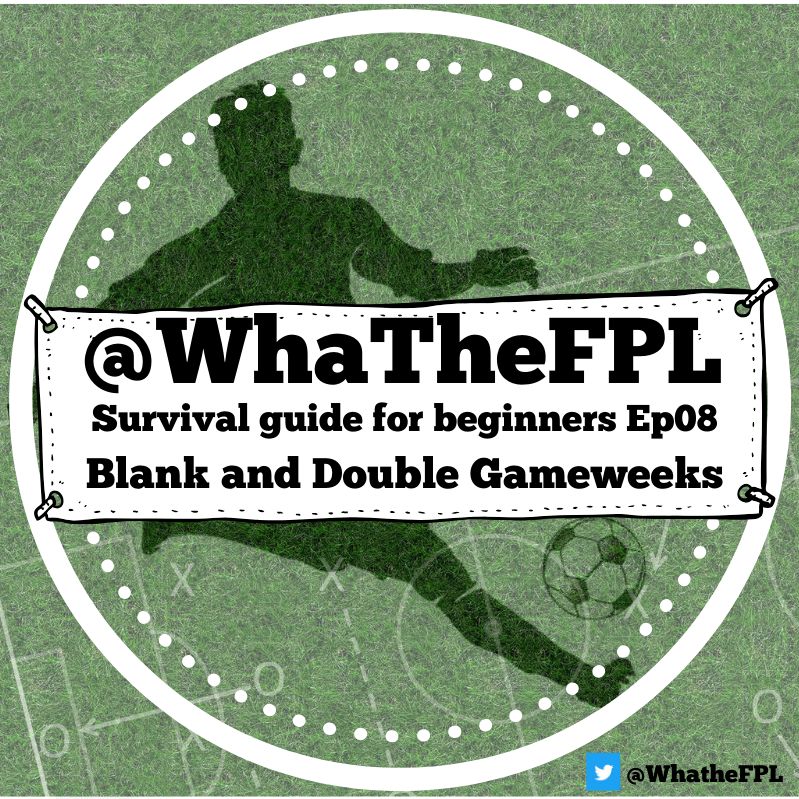 FPL survival guide for beginners Ep08 - Blank and Double Gameweeks
