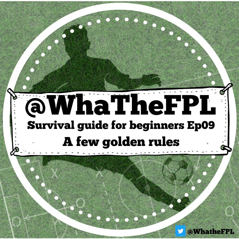 FPL Survival guide for beginners Ep09 - Golden Rules