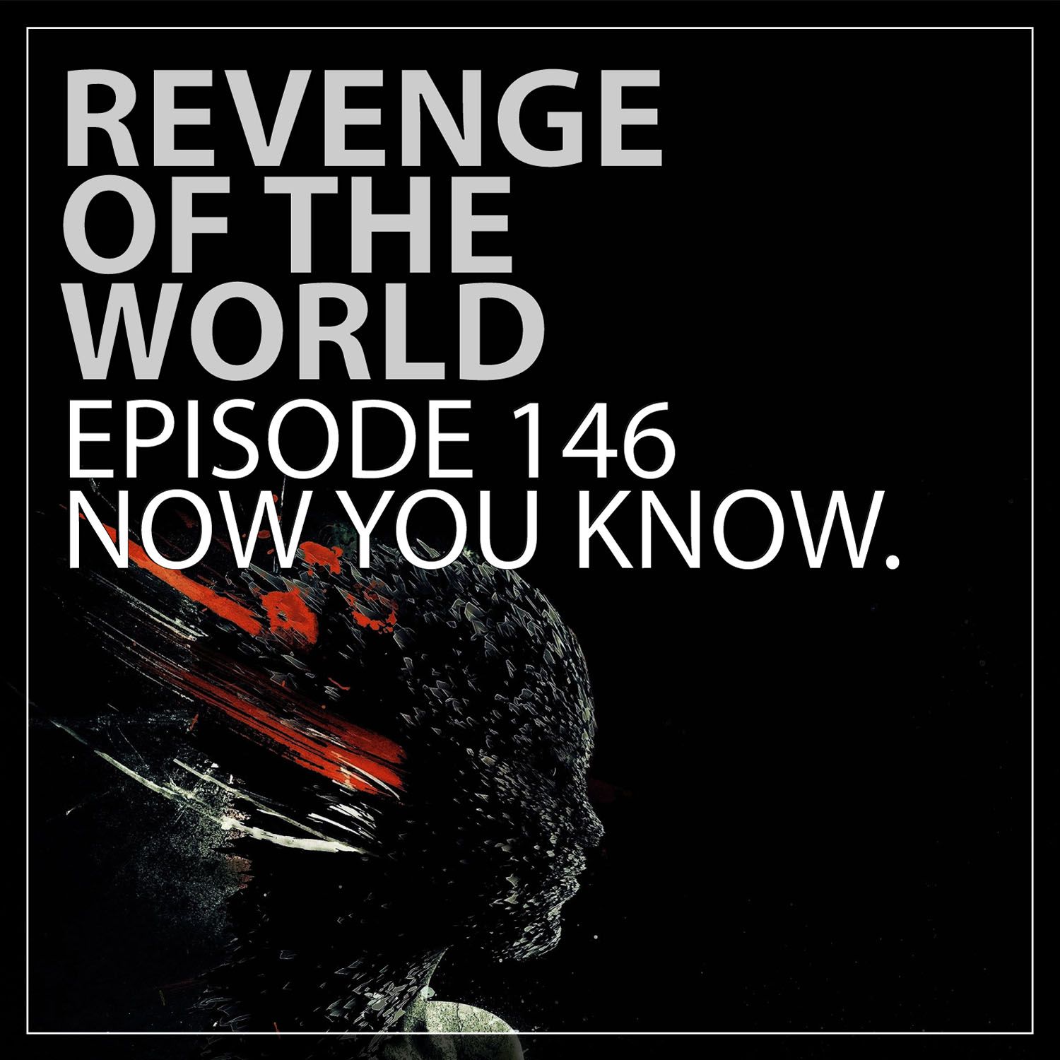 EPISODE 146 - NOW YOU KNOW