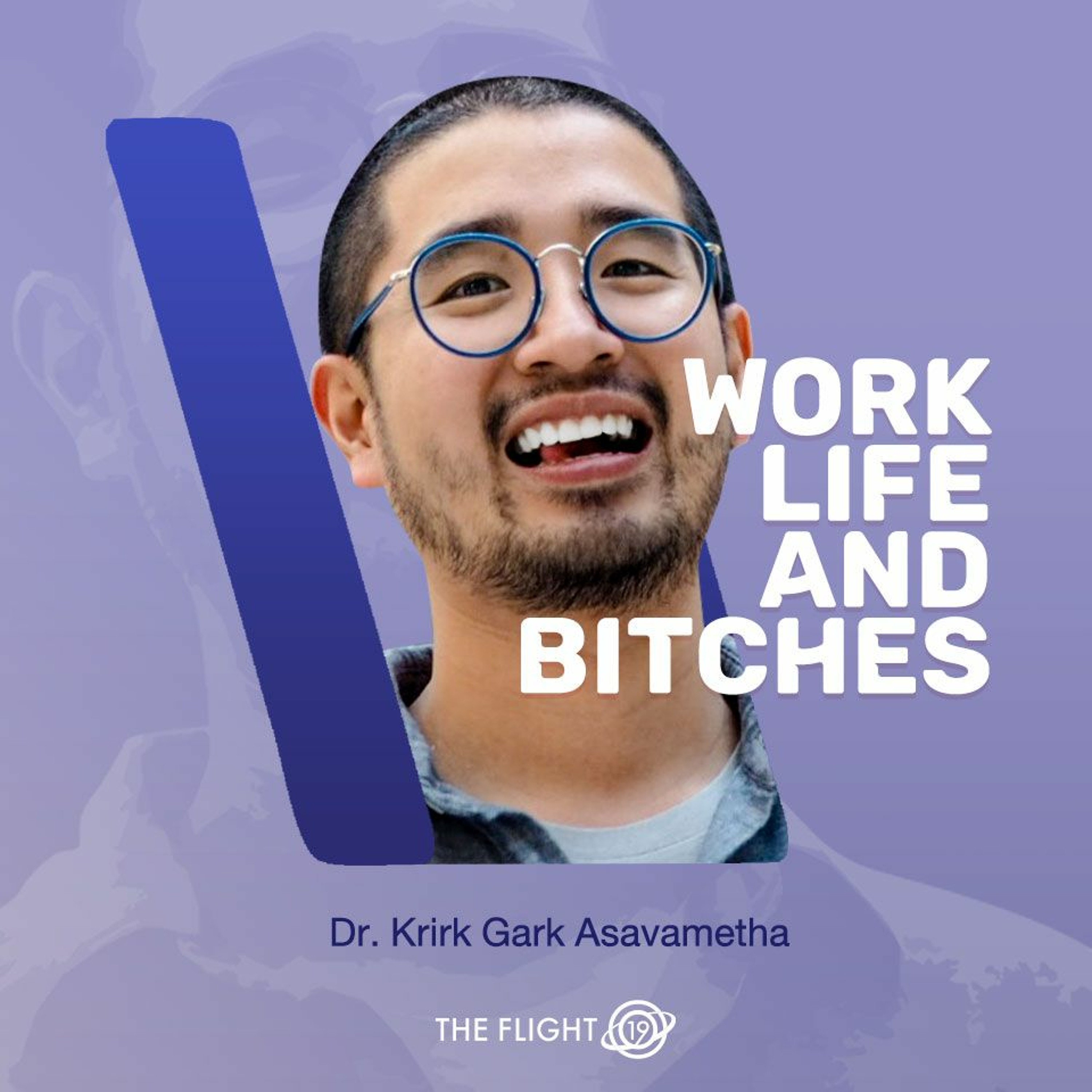 Work Bitch Work EP. 15 Dr.Krirk Gark Asavametha