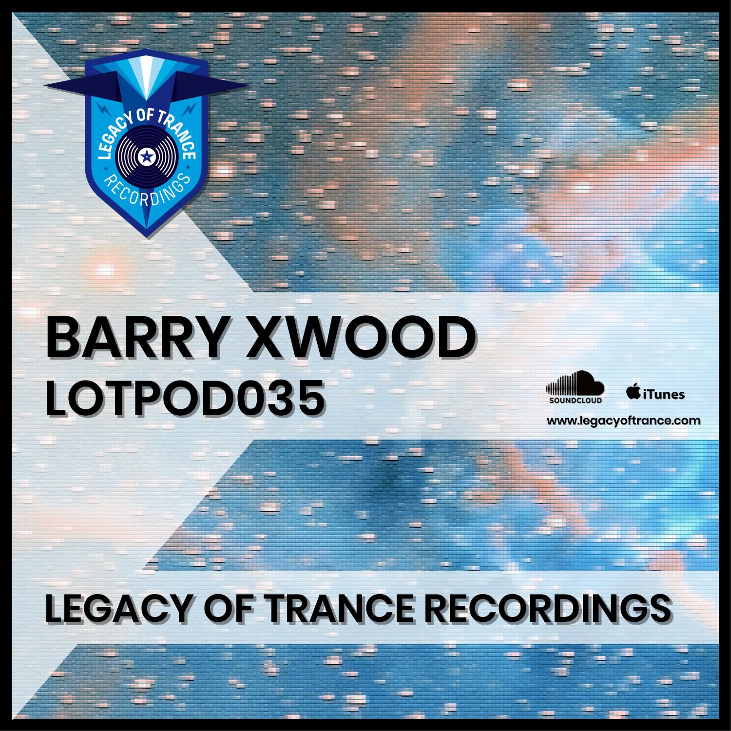 Podcast: Barry Xwood - LOTPOD035 (Legacy Of Trance Recordings)