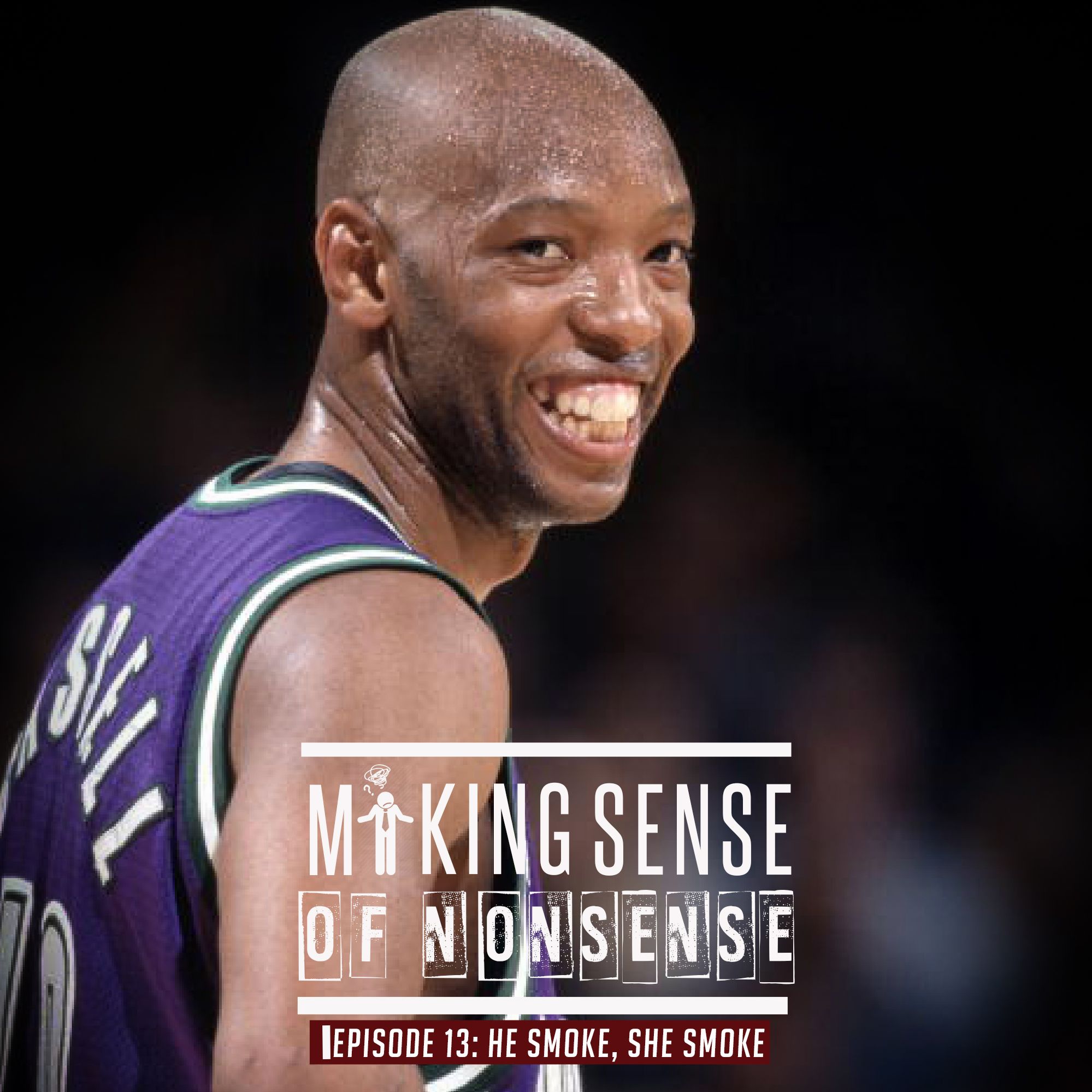 Making Sense Of Nonsense Episode 13 - He Smoke, She Smoke