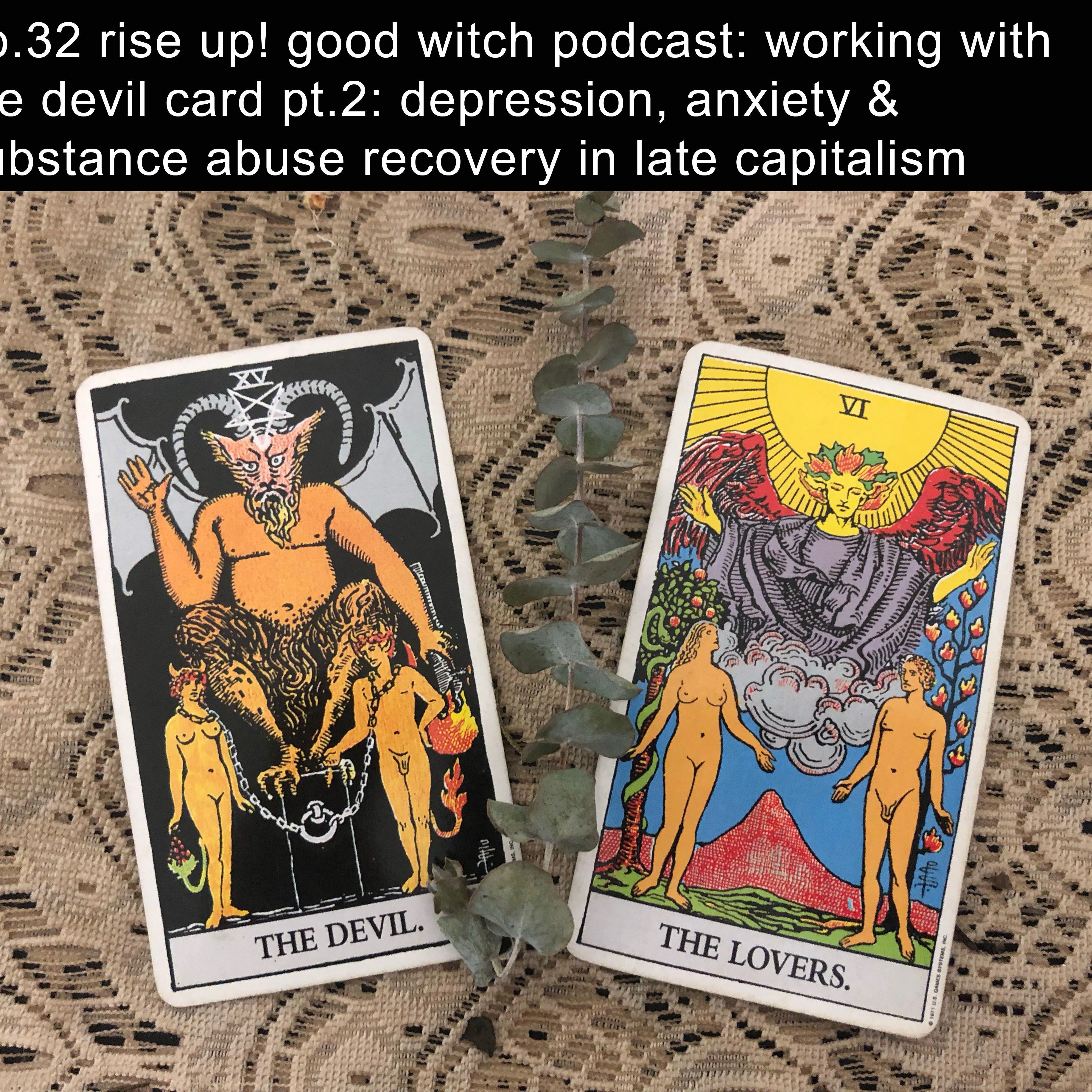 ep32: depression, anxiety, working with the devil card part 2