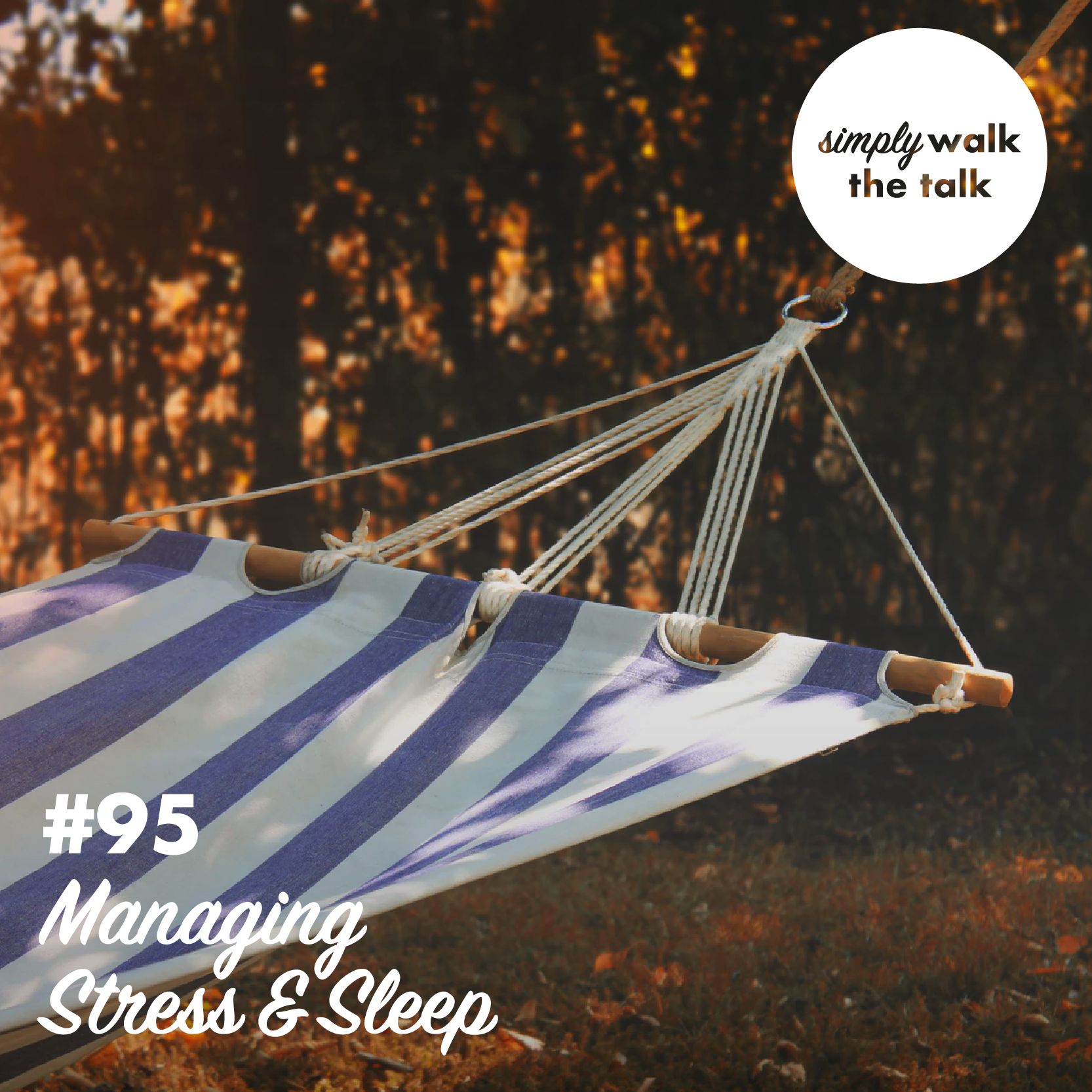 Episode 95 - Managing Stress & Sleep