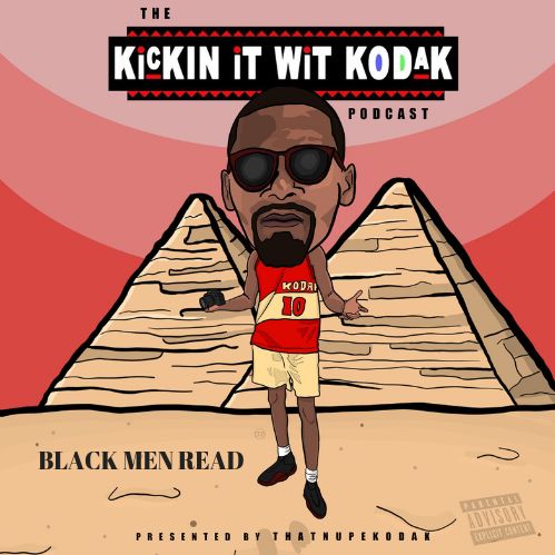 Black Men Read | Kickin It Wit Kodak Podcast