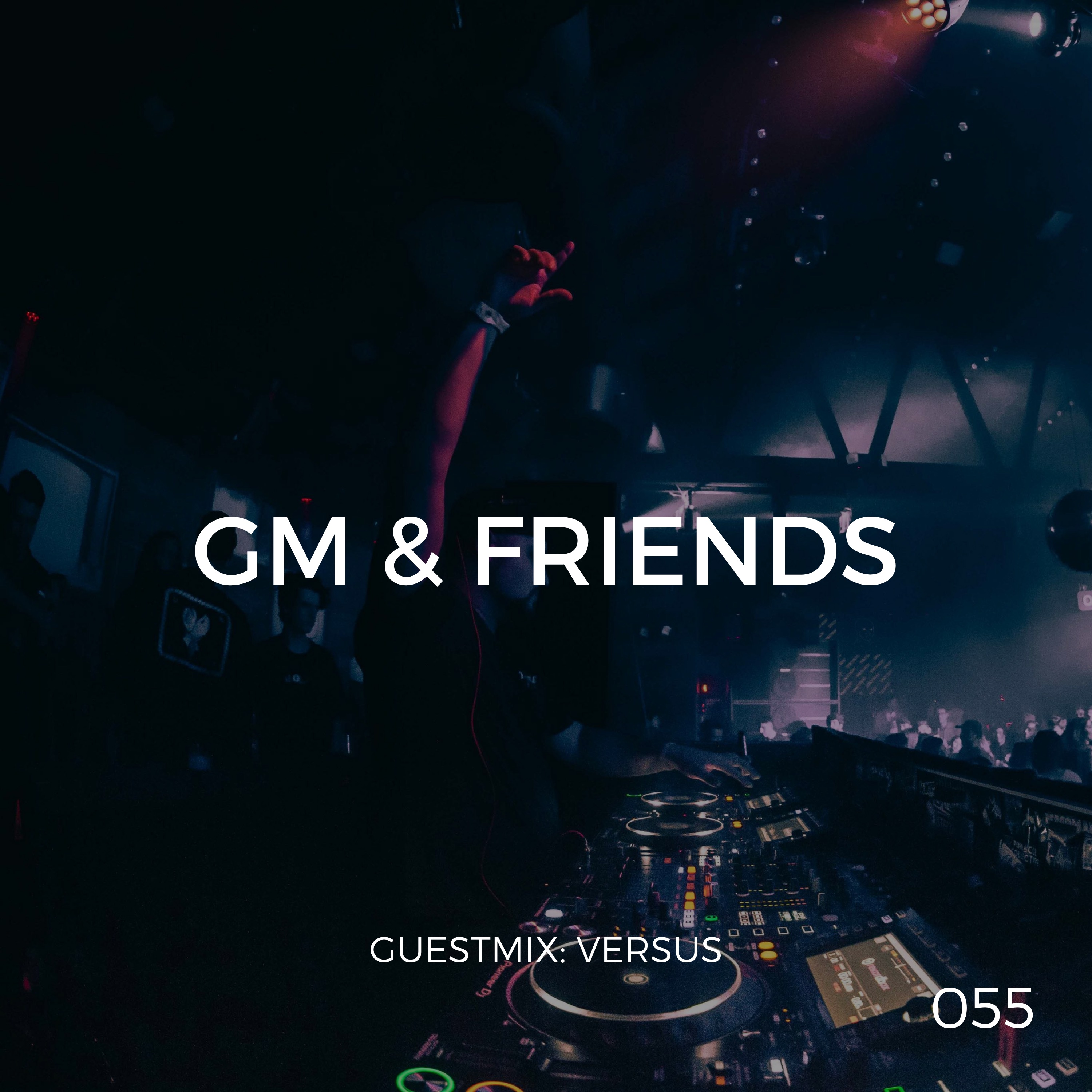 GM & Friends (Episode 055) ft. Versus