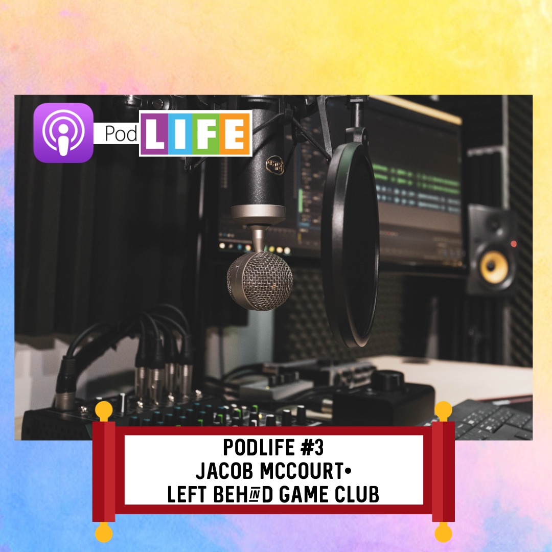 Podlife #3 Jacob McCourt- Left Behind Game Club