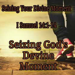 Seizing God's Devine Moment