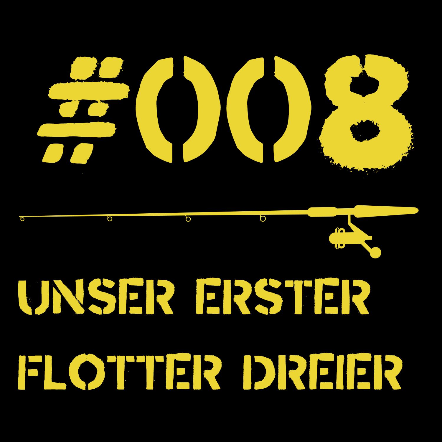 #008 - Unser Erster Flotter Dreier