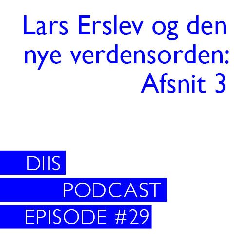 Sommerpodcast: Lars Erslev og den nye verdensorden: 3