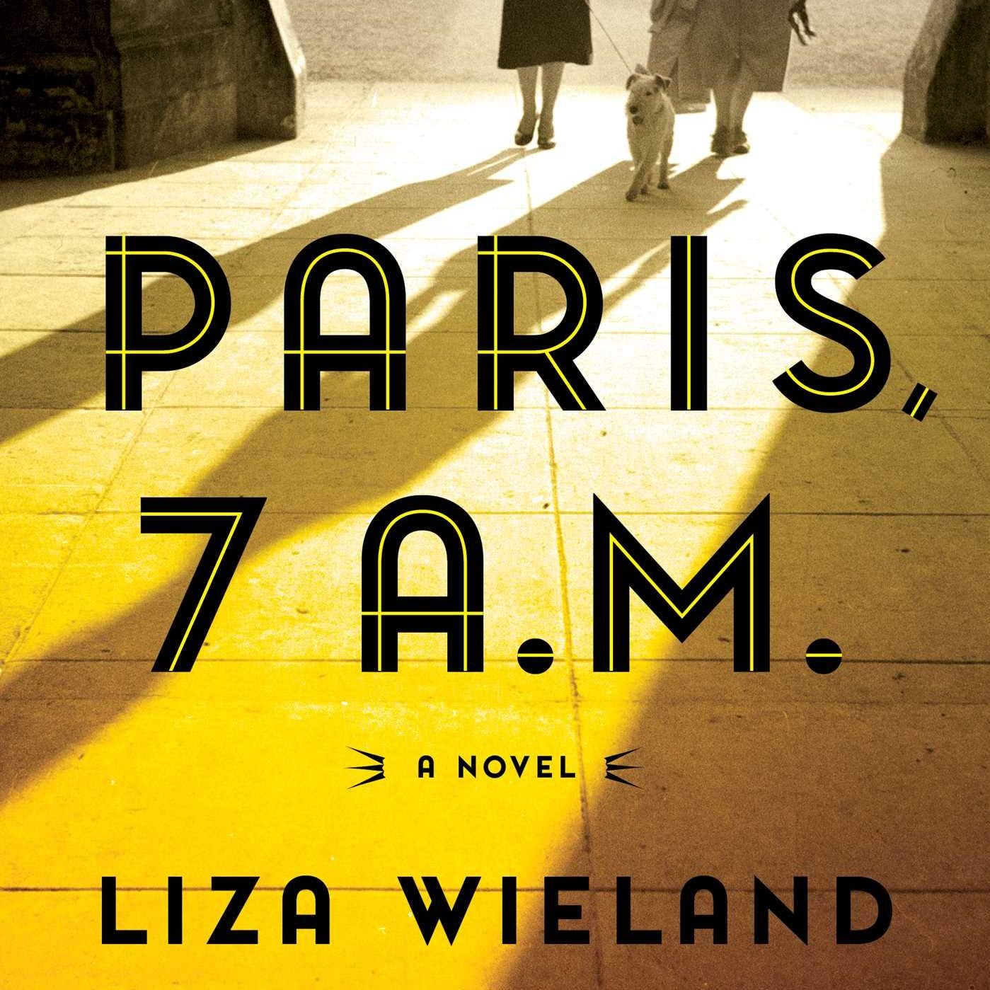 Liza Wieland, "Paris 7 A.M.: A Novel"