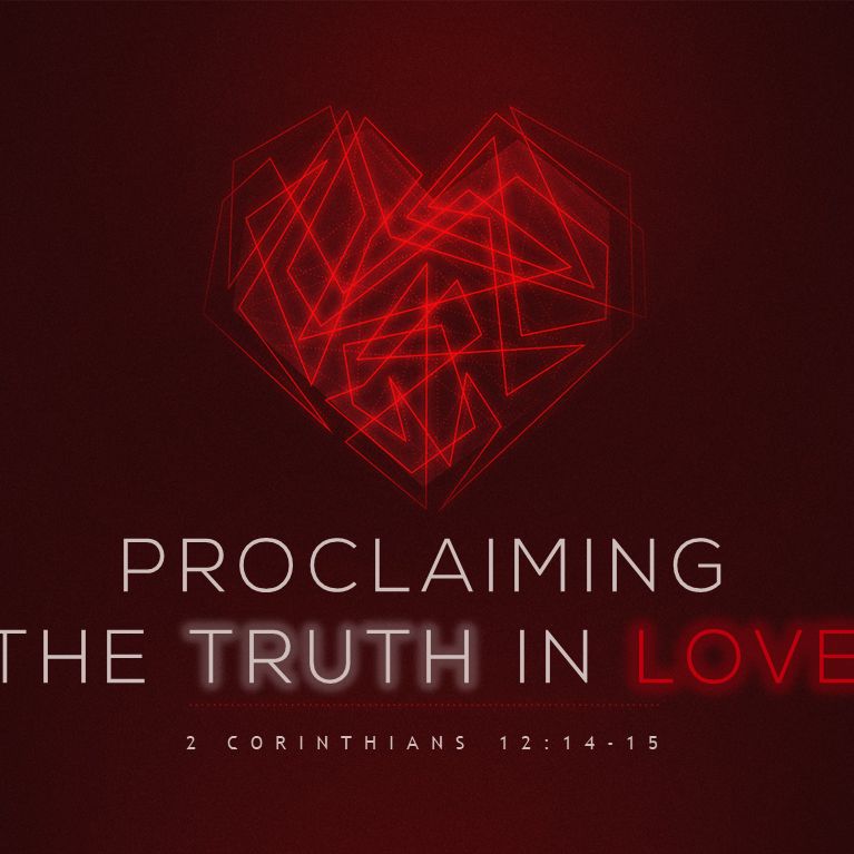 Proclaiming The Truth In Love (Pastor Doug)