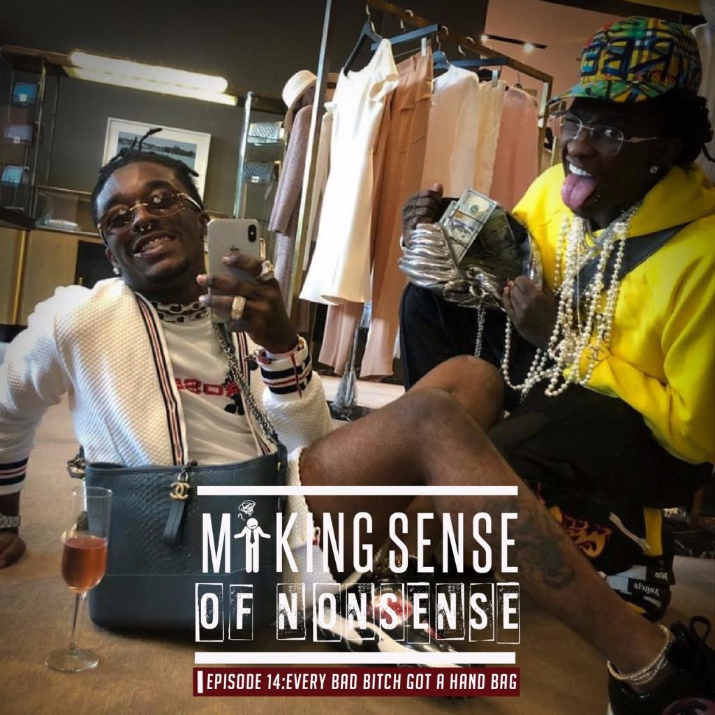Making Sense of Nonsense Episode 14 - Every Bad Bitch Need A Handbag