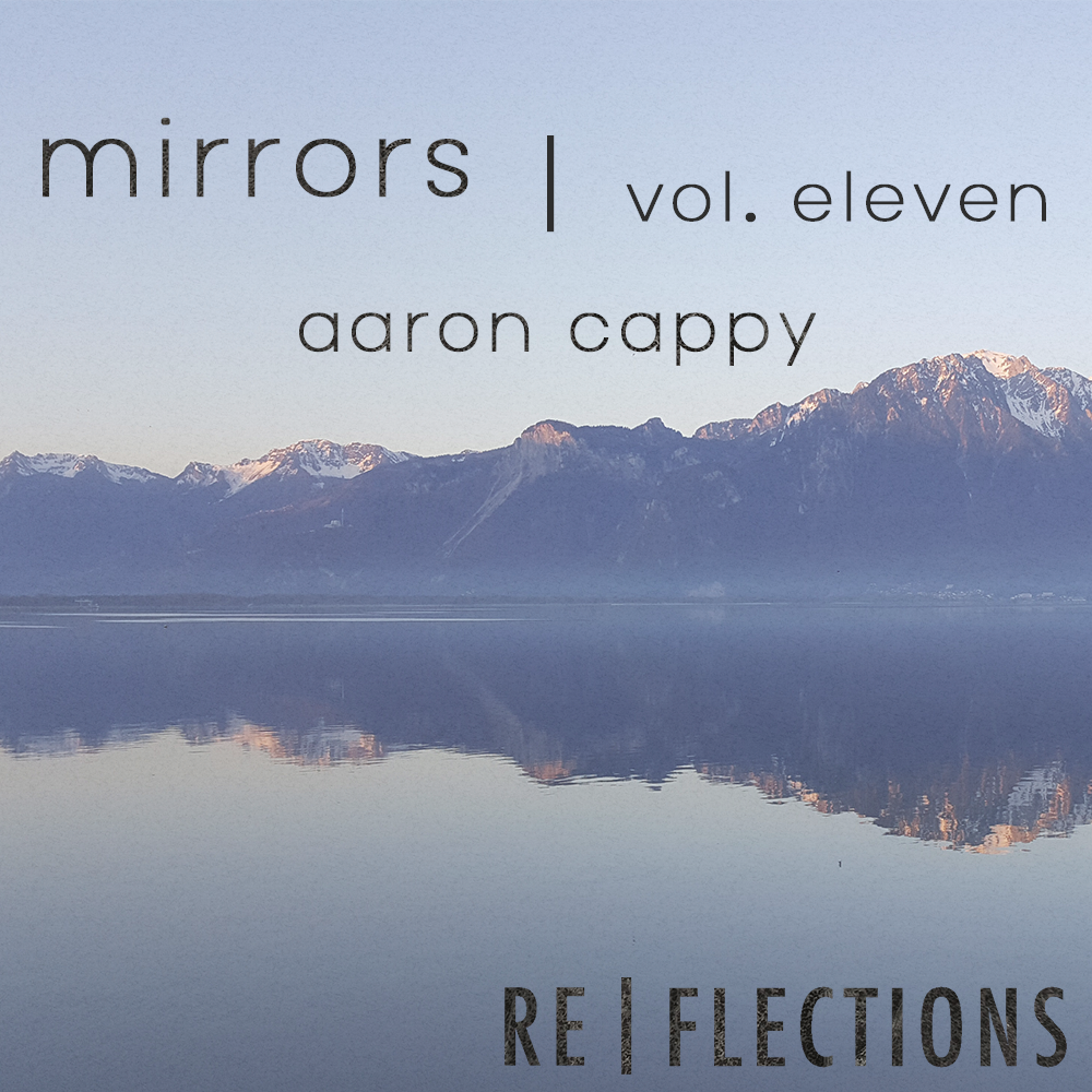 Mirrors Vol. 11 | Aaron Cappy