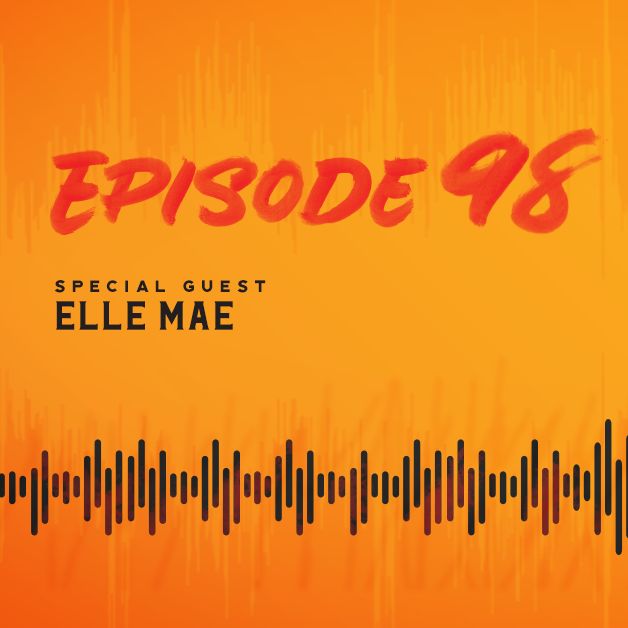 Episode 98 - Elle Mae