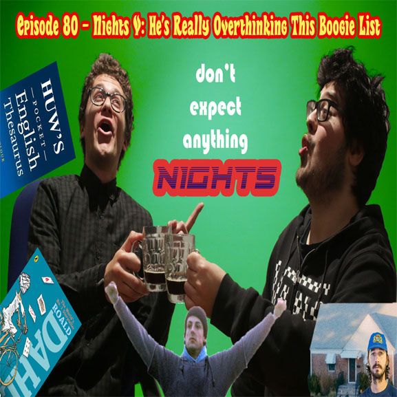 Episode 80 - Nights V: He’s Really Overthinking This Boogie List