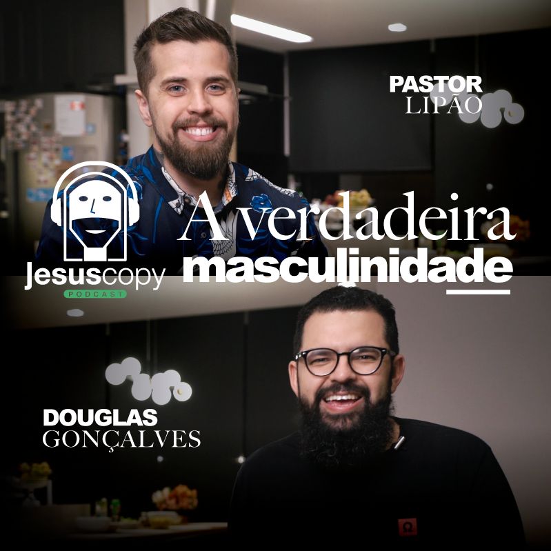 A Verdadeira Masculinidade (Feat. Pastor Lipão) - JesusCopy 18