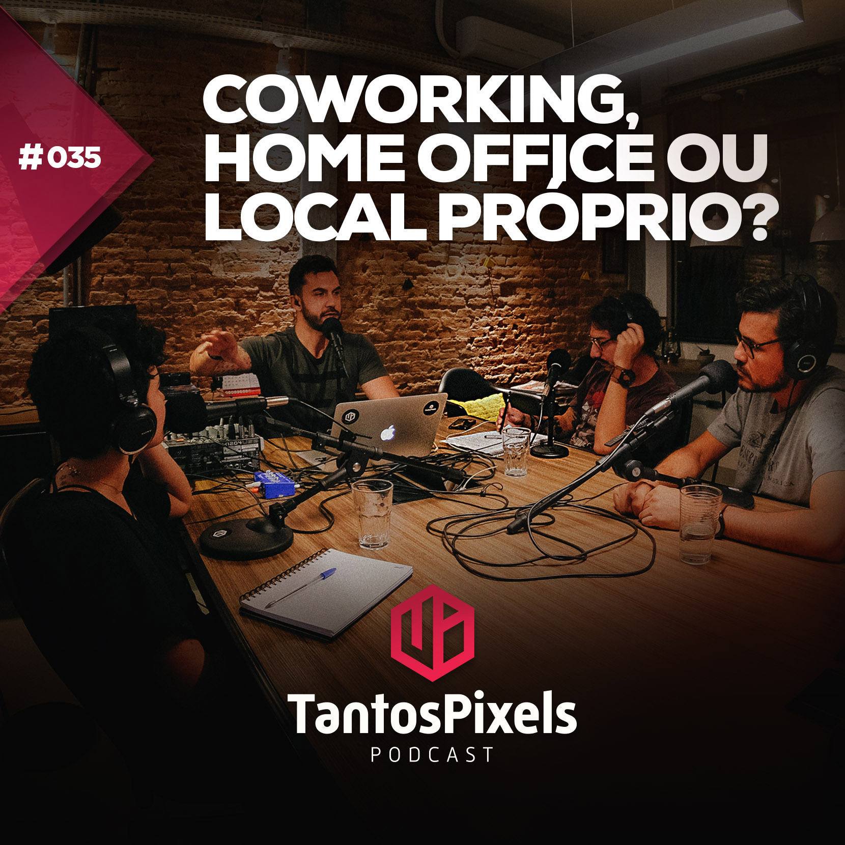 TantosPixels - 035 - Coworking, Home Office ou Local Próprio?