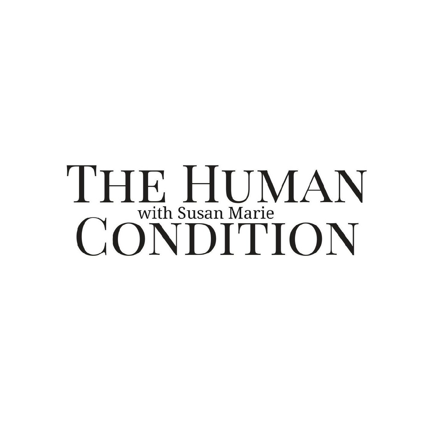 #20 The Human Condition with Susan Marie (Pain, Suffering, Growth & Empowerment (ACE Test)