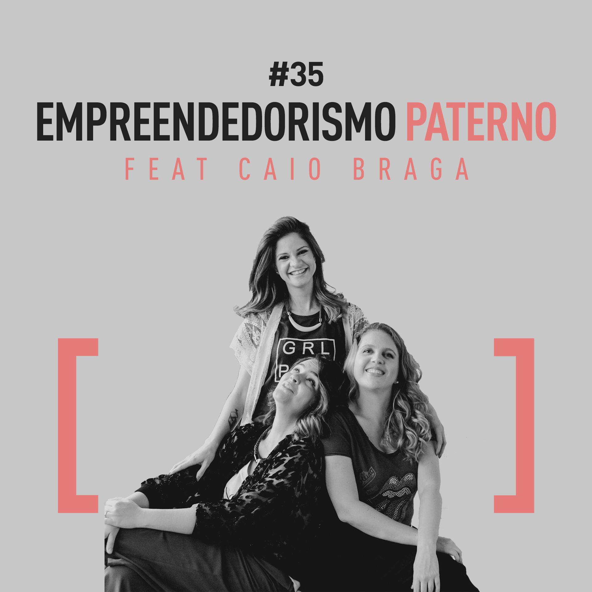 PODCAST #35 - Empreendedorismo Paterno