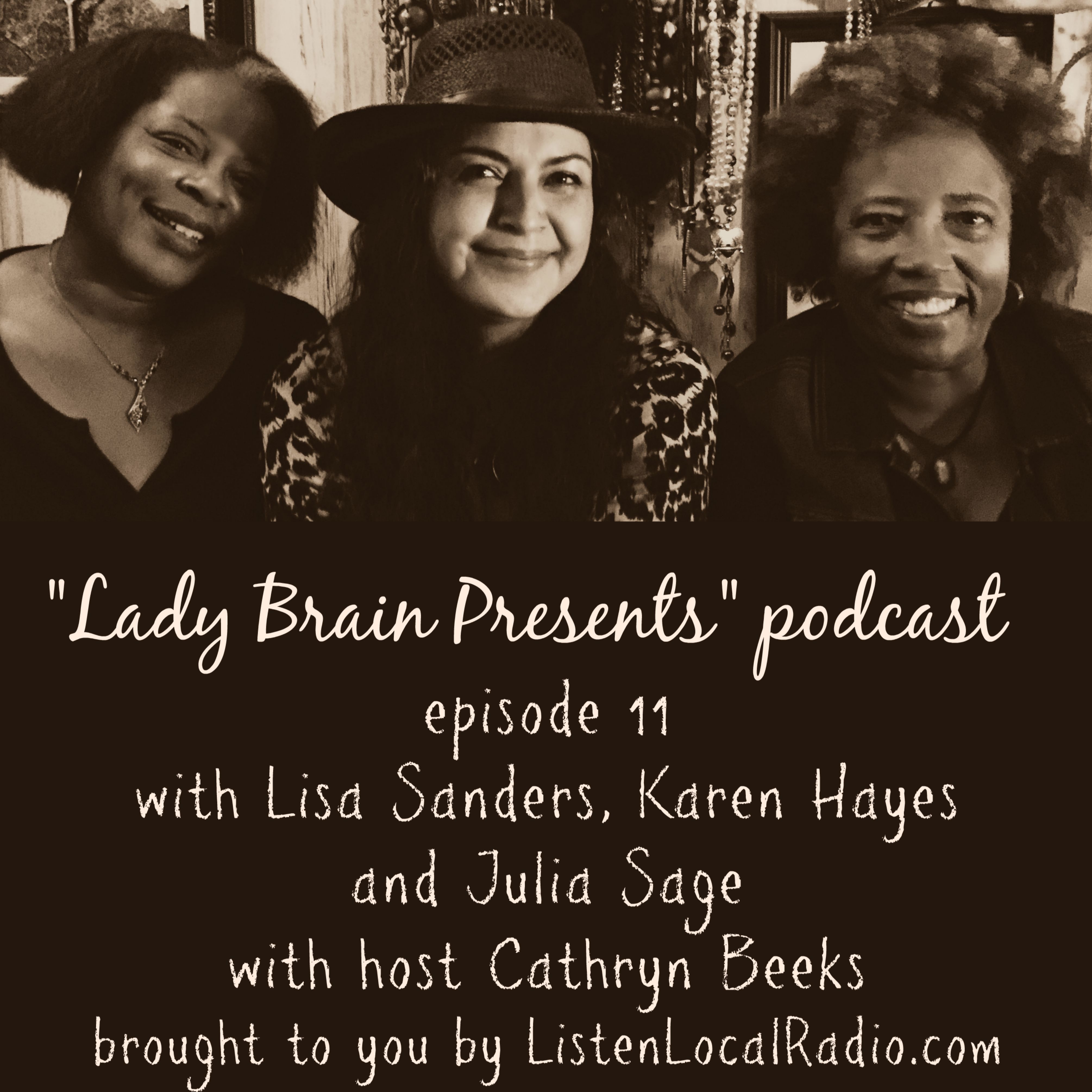"Lady Brain Presents" episode 11 with Julia Sage, Lisa Sanders and Karen Hayes 8 22 19